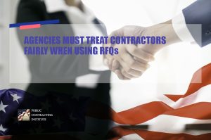AGENCIES MUST TREAT CONTRACTORS FAIRLY WHEN USING RFQs