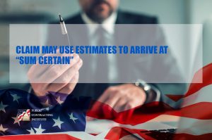 CLAIM-MAY-USE-ESTIMATES-TO-ARRIVE-AT-SUM-CERTAIN