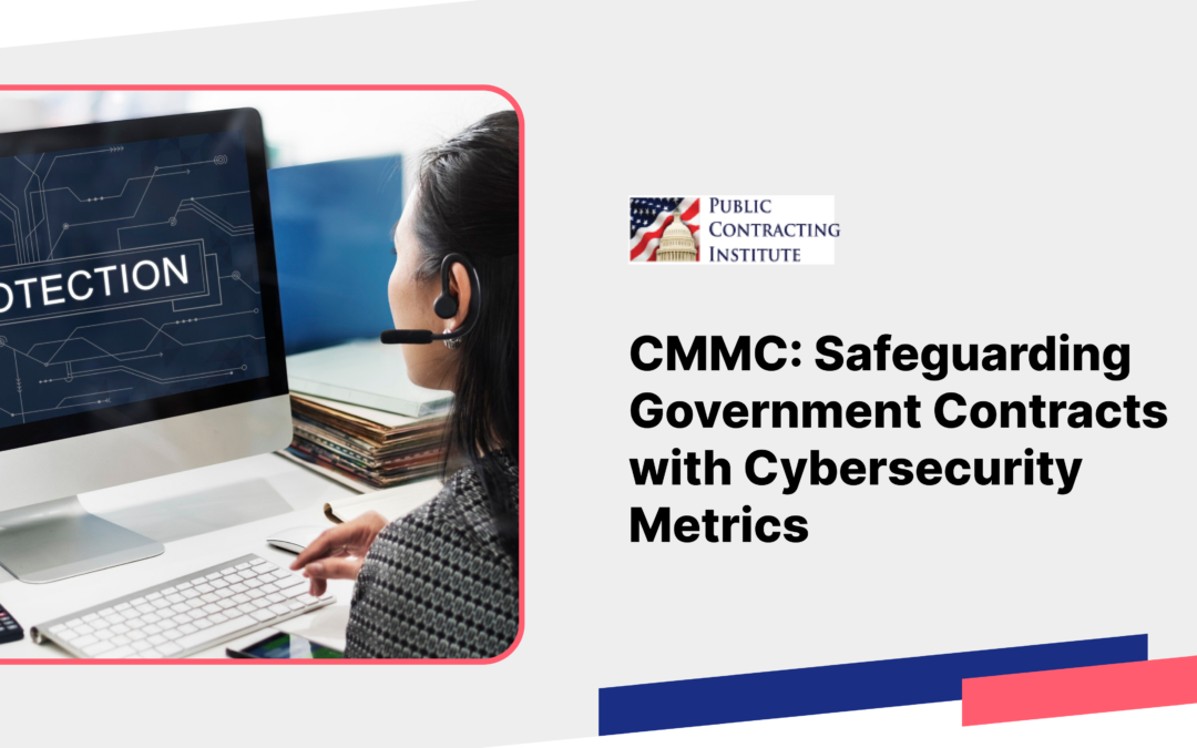 CMMC: Safeguarding Government Contracts with Cybersecurity Metrics