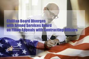 Civilian Board Diverges with Armed Services Board on Filing Appeals with Contracting Officers