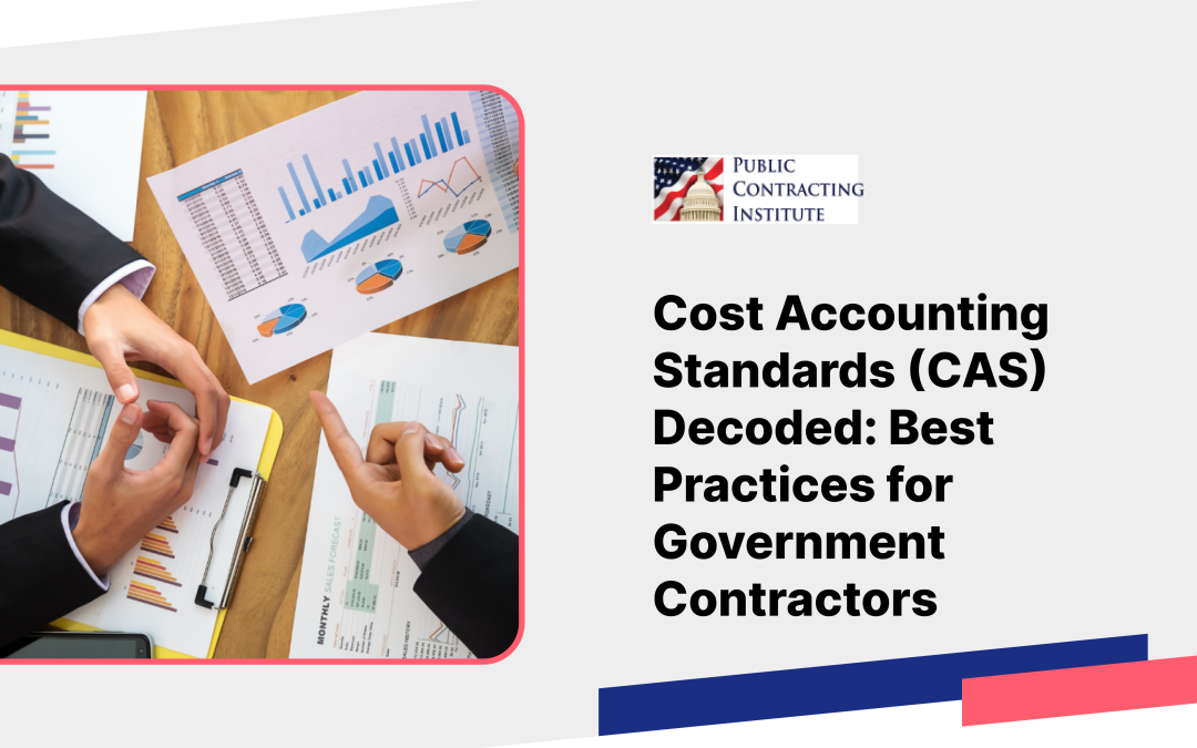 Cost Accounting Standards (CAS) Decoded: Best Practices for Government Contractors