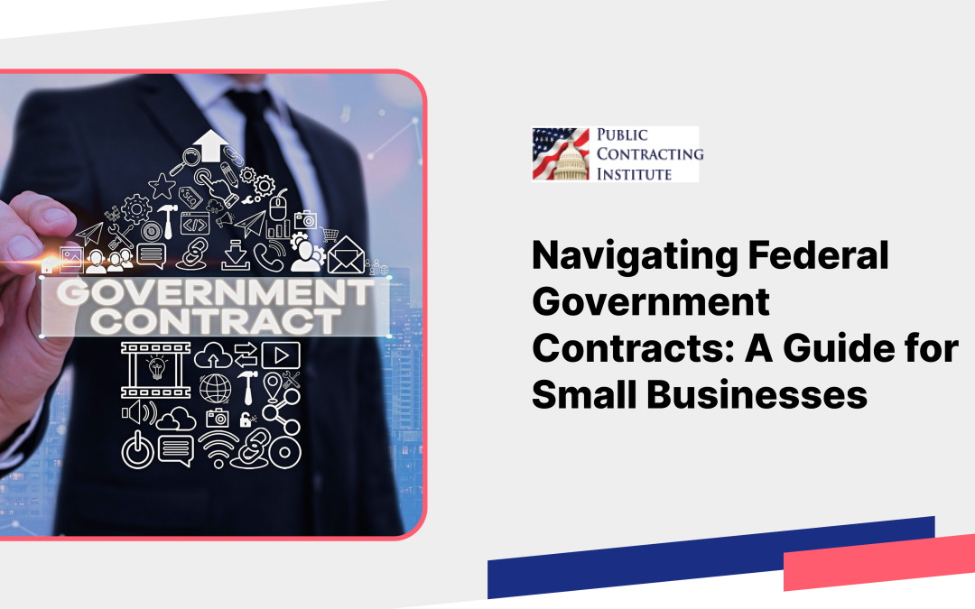 Navigating Federal Government Contracts: A Guide for Small Businesses