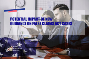 POTENTIAL IMPACT OF NEW GUIDANCE ON FALSE CLAIMS ACT CASES