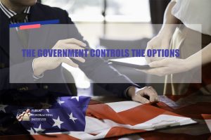 THE GOVERNMENT CONTROLS THE OPTIONS