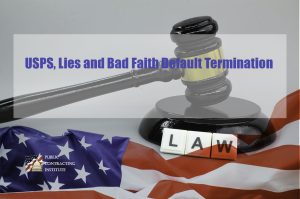 USPS, Lies and Bad Faith Default Termination